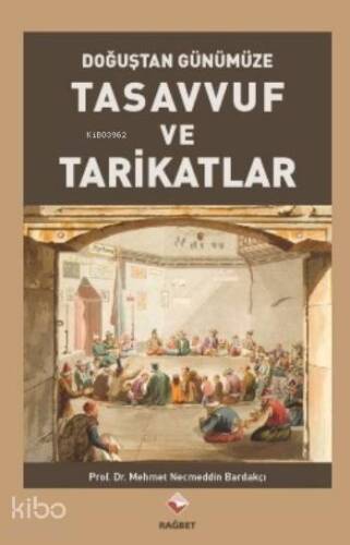 Tasavvuf Ve Tarikatlar; Doğuştan Günümüze - 1
