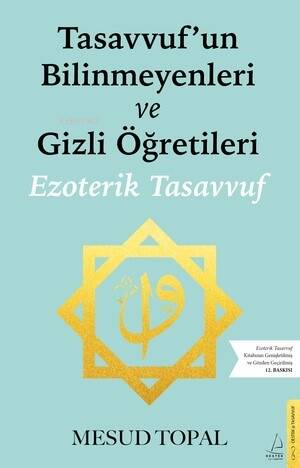 Tasavvufun Bilinmeyenleri ve Gizli Öğretileri;Ezoterik Tasavvuf (Gözden Geçirilmiş ve Genişletilmiş) - 1