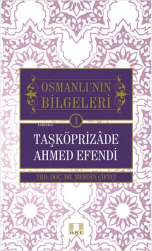 Taşköprizade Ahmed Efendi - Osmanlı'nın Bilgeleri 1 - 1