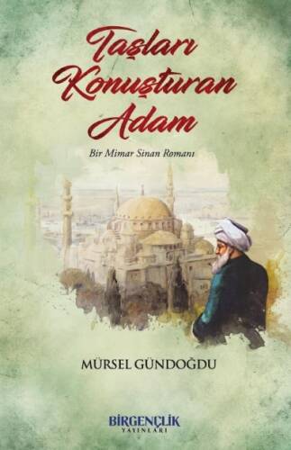 Taşları Konuşturan Adam;Bir Mimar Sinan Romanı - 1