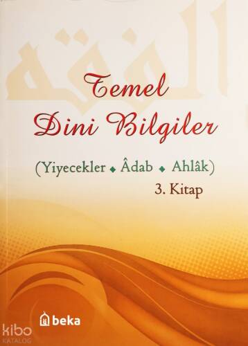 Temel Dini Bilgiler 3. Kitap - Yiyecekler, Adab ve Ahlak Bölümü - 1
