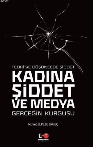 Teori ve Düşüncede Şiddet - Kadına Şiddet ve Medya; Gerçeğin Kurgusu - 1
