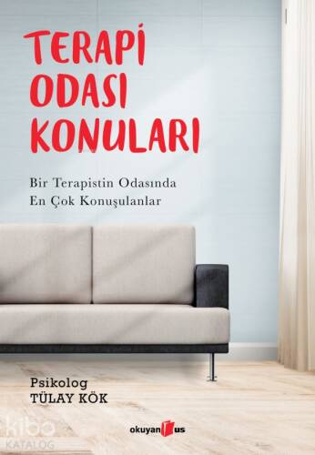 Terapi Odası Konuları; Bir Terapistin Odasında En Çok Konuşulanlar - 1