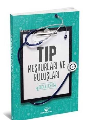 Tıp Meşhurları ve Buluşları - 1