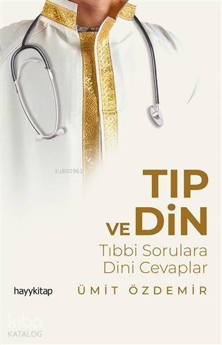 Tıp ve Din; Tıbbi Sorulara Dini Cevaplar - 1