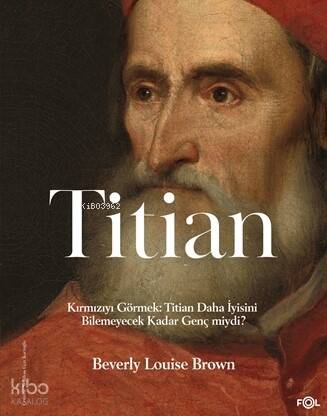 Titian;Kırmızıyı Görmek: Titian Daha İyisini Bilemeyecek Kadar Genç miydi? - 1