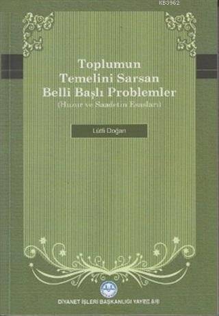 Toplumun Temelini Sarsan Belli Başlı Problemler Huzur ve Saadetin Esasları - 1
