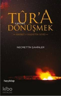Tûr'a Dönüşmek; Hayret ve Haşyetin Seyri - 1