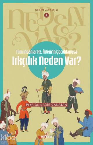 Tüm İnsanlar Hz. Adem'in Çocuklarıysa Irkçılık Neden Var?;Neden Var Serisi - 1 - 1