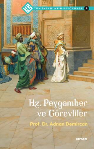 Tüm İnsanların Peygamberi /4;Hz. Peygamber ve Görevliler - 1