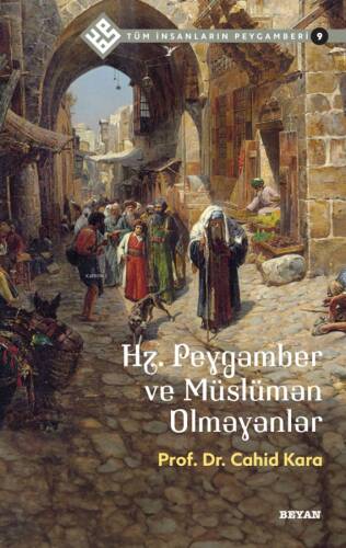 Tüm İnsanların Peygamberi /9;Hz. Peygamber ve Müslüman Olmayanlar - 1