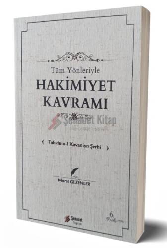 Tüm Yönleriyle Hakimiyet Kavramı; Tahkimu-l Kavaniyn Şerhi - 1