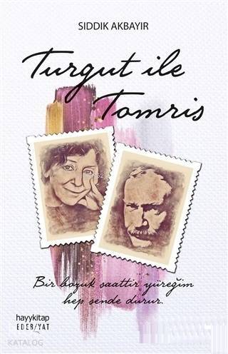 Turgut İle Tomris; Bir Bozuk Saattir Yüreğim, Hep Sende Durur... - 1