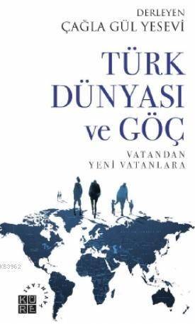 Türk Dünyası ve Göç Vatandan Yeni Vatanlara - 1