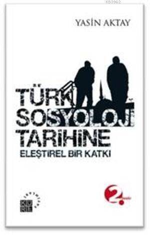 Türk Sosyoloji Tarihine; Eleştirel Bir Katkı - 1