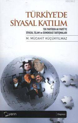 Türkiye'de Siyasal Katılım; Tek Partiden Ak Parti'ye Siyasal İslam Tartışmaları - 1
