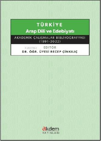 Türkiye Arap Dili ve Edebiyatı ;Akademik Çalışmalar Bibliyografyası (1991 - 2022) - 1