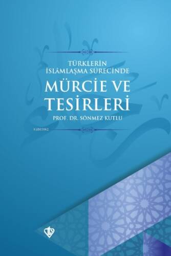 Türklerin İslamlaşma Sürecinde Mürcie ve Tesirleri - 1