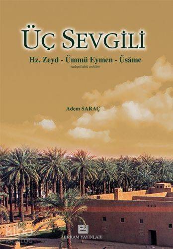 Üç Sevgili; Hz. Zeyd (r.a.) - Ümmü Eymen (r.a) - Üsame (r.a.) - 1