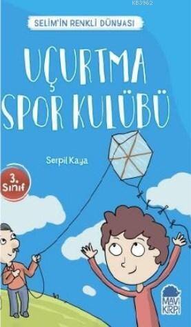 Uçurtma Spor Kulübü - Selim'in Renkli dünyası / 3 Sınıf Okuma Kitabı - 1