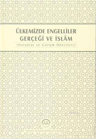 Ülkemizde Engelliler Gerçeği ve İslam Sorunlar ve Çözüm Önerileri - 1