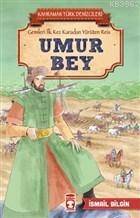 Umur Bey - Kahraman Türk Denizcileri; Gemileri İlk Kez Karadan Yürüten Reis - 1