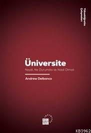 Üniversite Neydi, Ne Durumda ve Nasıl Olmalı; Princeton University Press, New Jersey, 2012 - 1