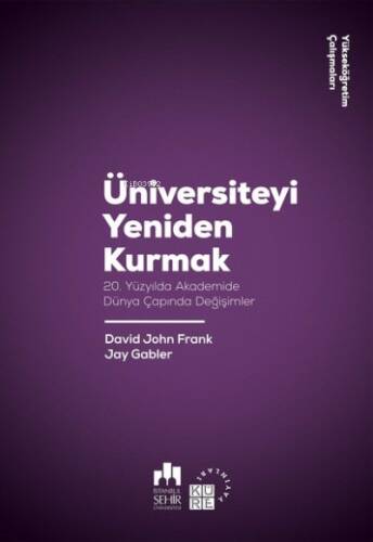 Üniversiteyi Yeniden Kurmak;20. Yüzyılda Akademide Dünya Çapında Değişimler - 1