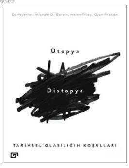 Ütopya Distopya: Tarihsel Olasılığın Koşulları - 1