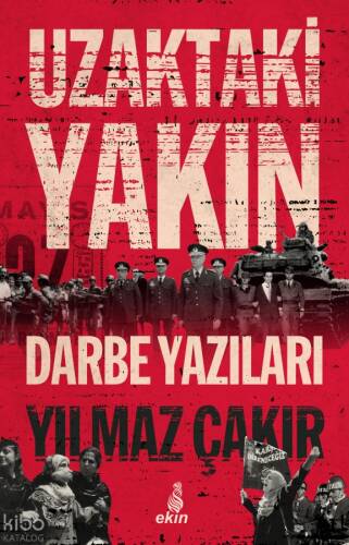 Uzaktaki Yakın;Darbe Yazıları - 1