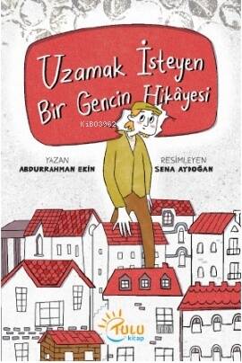 Uzamak İsteyen Bir Gencin Hikayesi - 1