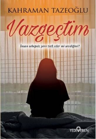 Vazgeçtim; İnsan Sebepsiz Yere Terk Eder Mi Sevdiğini? - 1
