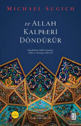 ve Allah Kalpleri Döndürür;Günahkârlar, Hakk’ı Arayanlar, Veliler ve Arınmaya Giden - 1