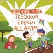 Verdiğin Nimetler İçin Teşekkür Ederim Allahım - 1