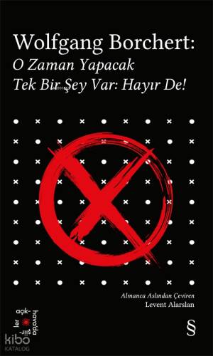 Wolfgang Borchert; O Zaman Yapacak Tek Bir Şey Var: Hayır De! - 1