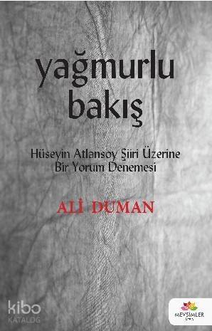 Yağmurlu Bakış; Hüseyin Atlansoy Şiiri Üzerine Bir Yorum Denemesi - 1