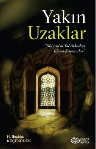 Yakın Uzaklar;“Mümin’in Yol arkadaşı İslami Kavramlar” - 1