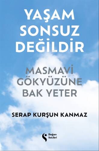 Yaşam Sonsuz Değildir;Masmavi Gökyüzüne Bak Yeter - 1
