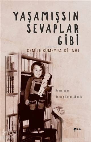 Yaşamışsın Sevaplar Gibi - Cemile Sümeyra Kitabı - 1