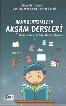 Yavrularımızla Akşam Dersleri (Akaid,Ahlak ,Tefsir,Hadis,İlmihal) - 1