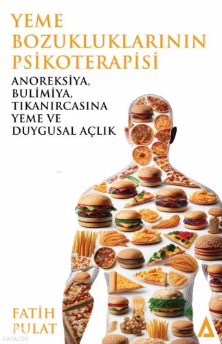 Yeme Bozukluklarının Psikoterapisi;Anoreksiya, Bulimiya, Tıkanırcasına Yeme ve Duygusal Açlık - 1