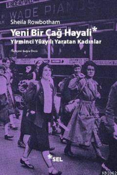 Yeni Bir Çağ Hayali; Yirminci Yüzyılı Yaratan Kadınlar - 1