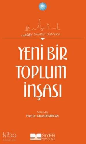 Yeni Bir Toplumun İnşası; Asrı Saadet Dünyası - 1