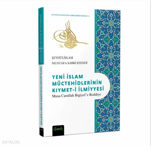 Yeni İslam Müctehidlerinin Kıymet-i İlmiyyesi;Musa Carullah Bigiyef’e Reddiye - 1