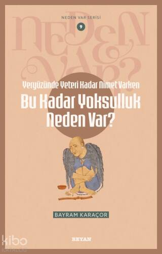 Yeryüzünde Yeterince Nimet Varken Bu Kadar Yoksulluk Neden Var?;Neden Var Serisi - 9 - 1