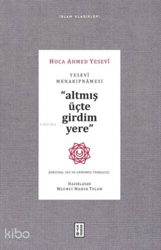 Yesevi Menakıpnamesi ;Altmış üçte girdim yere - 1