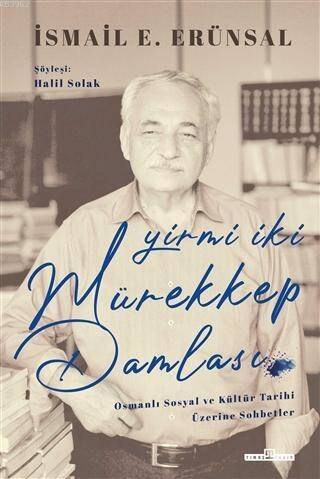 Yirmi İki Mürekkep Damlası; Osmanlı Sosyal ve Kültür Tarihi Üzerine Konuşmalar - 1