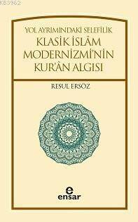 Yol Ayrımındaki Selefilik; Klasik İslâm Modernizminin Kur'ân Algısı - 1
