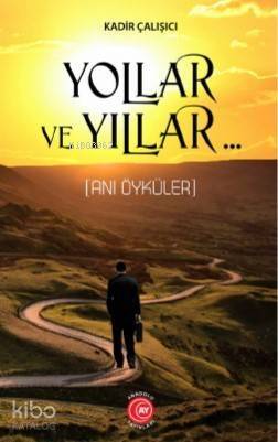 Yollar ve Yıllar; (Anı Öyküler) - 1