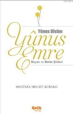 Yunus Emre; Hayatı ve Bütün Şiirleri - 1